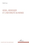 Erdal Yilmaz - Hegel, Heidegger et l'historicité du monde.