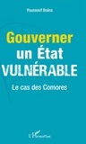 Youssouf Boina - Gouverner un Etat vulnérable - Le cas des Comores.