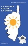 Jean-François Marchi - La France vue de la Corse.