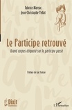 Fabrice Marsac et Jean-Christophe Pellat - Le participe retrouvé - Grand corpus étiqueté sur le participe passé.