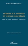 Mathias Marie Adrien Ndinga - Initiation à la recherche en sciences économiques - Guide de travail des masters et doctorats.