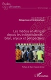 Ndiaga Loum et Ibrahima Sarr - Les médias en Afrique depuis les Indépendances : bilan, enjeux et perspectives.