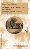 Pierre-Victor Malouet - Mémoire sur l'esclavage des nègres - Suivi d'autres textes dont les notes du baron de Vastey.