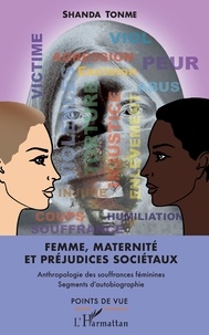 Jean-Claude Shanda Tonme - Femme, maternité et préjudices sociétaux - Anthropologie des souffrances féminines - Segments d'autobiographie.