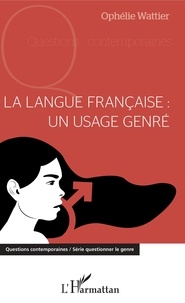 Ophélie Wattier - La langue française : un usage genré.