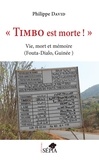 Philippe David - "Timbo est morte !" - Vie, mort et mémoire (Fouta-Dialo, Guinée).