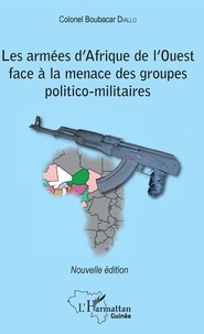 Boubacar Diallo - Les armées d'Afrique de l'Ouest face à la menace des groupes politico-militaires.