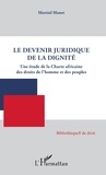 Martial Manet - Le devenir juridique de la dignité - Une étude de la Charte africaine des droits de l'homme et des peuples.