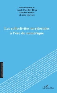 Carole Chevilley-Hiver et Matthieu Houser - Les collectivités territoriales à l'ère du numérique.