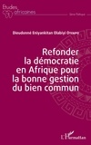 Dieudonné Eniyankitan Olabiyi Otekpo - Refonder la démocratie en Afrique pour la bonne gestion du bien commun.
