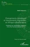 André Tassou - Changements climatiques et mouvements migratoires en Afrique subsaharienne - Comment les catastrophes naturelles et les flux humains dictent leur loi....