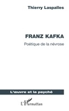 Thierry Laspalles - Franz Kafka - Poétique de la névrose.