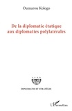 Oumarou Kologo - De la diplomatie étatique aux diplomaties polylatérales.