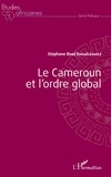 Stéphane Enguéléguélé - Le Cameroun et l'ordre global.