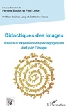Perrine Boutin et Paul Lefur - Didactiques des images - Récits d'expériences pédagogiques à et par l'image.
