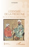 Ali Hamdan - L'odyssée de la médecine - Des rives de l'Orient aux rivages de l'Occident.