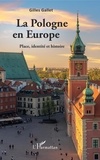 Gilles Gallet - La Pologne en Europe - Place, identité et histoire.