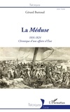 Gérard Buttoud - La Méduse (1816-1824) - Chronique d'une affaire d'Etat.