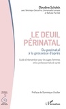 Claudine Schalck - Le deuil périnatal : du postnatal à la grossesse d'après - Guide d'intervention pour les sages-femmes et les professionnels de santé.