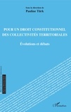 Pauline Türk - Pour un droit constitutionnel des collectivités territoriales - Evolutions et débats.