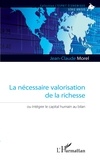 Jean-Claude Morel - La nécessaire valorisation de la richesse - Ou intégrer le capital humain au bilan.