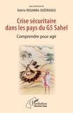 Valérie Rouamba-Ouédraogo - Crise sécuritaire dans les pays du G5 Sahel - Comprendre pour agir.
