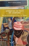 Hervé Lejeune - Afriques : le saut du léopard - Regards sur le présent et le futur des Afriques.