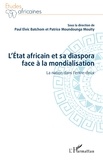 Paul Elvic Batchom et Patrice Moundounga Mouity - L'Etat africain et sa diaspora face à la mondialisation - La nation dans l'entre-deux.