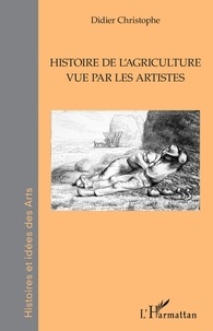 Didier Christophe - Histoire de l'agriculture vue par les artistes.