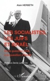 Alain Herbeth - Les socialistes, les juifs et Israël - De la question juive à la question d'Israël.