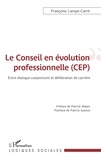 Françoise Laroye-Carré - Le conseil en évolution professionnelle (CEP) - Entre dialogue conjoncturel et délibération de carrière.