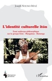 Joseph Ndzomo-Molé - L'identité culturelle itón - Essai anthropo-philosophique sur le groupe Etón - Manguissa - Batsenga.