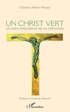 Charles Hüssy - Un Christ vert - Un Dieu amoureux de sa Création.