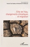 Houria Tazi Sadeq et Mohamed Ali Mekouar - Crise de l'eau, changements climatiques et migration.