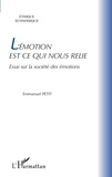 Emmanuel Petit - L'émotion est ce qui nous relie - Essai sur la société des émotions.