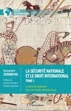 Alexandre Zourabichvili - La sécurité nationale et le droit international - Tome 1, La sécurité nationale dans les traités internationaux.