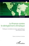 Timothée Garcenot - La finance contre le dérèglement climatique - Politiques monétaires et enjeux géopolitiques de la finance verte.