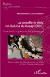 Léonard Kasanda Lumembu - La sorcellerie chez les Baluba du Kasayi (RDC) - Essai sur la croyance du Buloji-Mupongo.