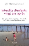 Sylvie Mennesson et Dominique Mennesson - Interdits d'enfants, vingt ans après - L'épopée judiciaire et politique d'une famille qui a brisé le tabou de la GPA en France.