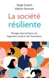 Serge Guérin et Valérie Fournier - La société résiliente - Plongée dans la France du logement social et de l'innovation.