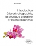 Jean Muller - Introduction à la cristallographie la physique cristalline et la cristallochimie.