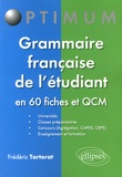 Frédéric Torterat - Grammaire française de l'étudiant en 60 fiches et QCM.