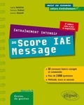 Sophie Delaitre et Matthieu Dubost - Entraînement intensif au Score IAE-Message - Bac +2, Bac +3, écoles de gestion.