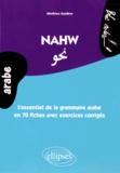 Mathieu Guidère - Nawh - L'essentiel de la grammaire arabe en 70 fiches avec des exercices corrigés (niveau 2).