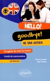 Florent Gusdorf et John Wisdom - Hello ! Goodbye ! At the Office - L'anglais de tous les jours au bureau : guide de conversation.