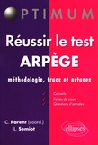 Christophe Parent et Loïc Semiot - Réussir le test ARPEGE - Méthodologie, trucs et astuces.