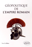 Yann Le Bohec - Géopolitique de l'empire romain.