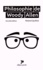 Roland Quilliot - Philosophie de Woody Allen.