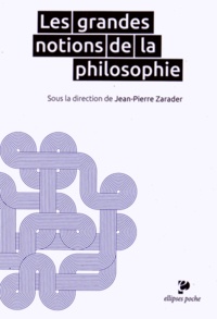 Jean-Pierre Zarader - Les grandes notions de la philosophie.