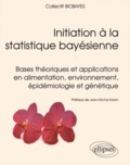  BioBayes - Initiation à la statistique bayésienne - Bases théoriques et applications en alimentation, environnement, épidémiologie et génétique.